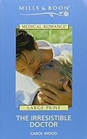 The Irresistible Doctor 0263179818 Book Cover