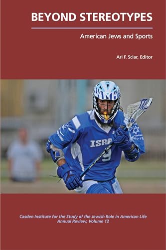 Beyond Stereotypes: American Jews and Sports (The Jewish Role in American Life: An Annual Review)
