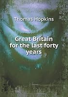 Great Britain for the Last Forty Years 5519170630 Book Cover