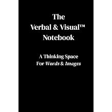 The Verbal & Visual Notebook A Thinking Space For Words & Images