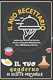 Il Mio Recettario: Il mio Carnet per 120 ricette da completare   Un carnet di ricette da riempire   Libro di Cucina Personalizzabile con le vostre ricette di famiglia