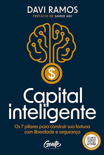 Capital inteligente: Os 7 pilares para construir sua fortuna com ...