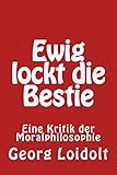  Ewig lockt die Bestie: Eine Kritik der Moralphilosophie