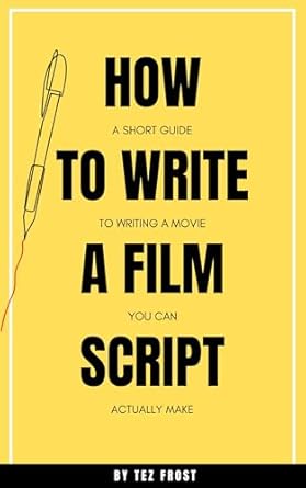 How to Write a Film Script: A Short Guide to Writing a Film You Can ...