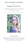 From a Daughter in Disguise to a Daughter in His Eyes: A Spiritual Guidebook for Young Single Women to Make the Right Choices in a World of Deceiving Voices