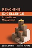 Reaching Excellence in Healthcare Management (ACHE Management Series)