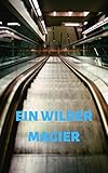 wilde magie  Ein wilder Magier