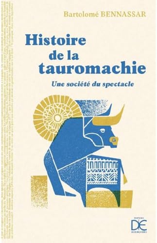Histoire de la tauromachie: Une société du spectacle