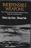 Indefensible Weapons: The Political and Psychological Case Against Nuclearism 0465032370 Book Cover