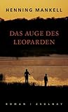 Das Auge des Leoparden: Roman - Henning Mankell Übersetzer: Paul Berf 