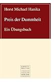 Preis der Dummheit: Ein Übungsbuch (German Edition)