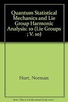 Quantum Statistical Mechanics and Lie Group Harmonic Analysis (Lie Groups ; V. 10) 0915692309 Book Cover