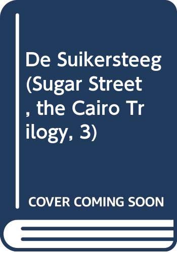De Suikersteeg (Sugar Street, the Cairo Trilogy... 9044501437 Book Cover