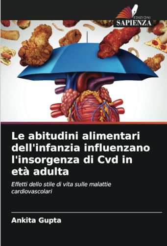 Le abitudini alimentari dell'infanzia influenzano l'insorgenza di Cvd in età adulta: Effetti dello stile di vita sulle malattie cardiovascolari