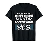 Knock Knock. Whos There? Doctor Funny Gift Doctor Shirt T-Shirt