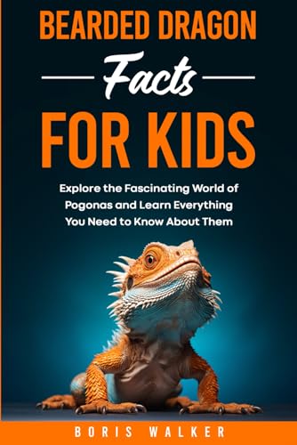 Bearded Dragon Facts for Kids: Explore the Fascinating World of Pogonas and Learn Everything You Need to Know About Them (Fun Learning with Animal Friends)