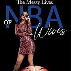 The Messy Lives of NBA Wives Audiobook By Lady Lissa cover art