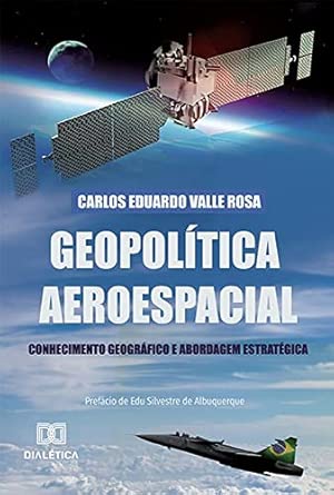 Geopolítica Aeroespacial: Conhecimento Geográfico e Abordagem Estratégica