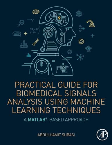 Practical Guide for Biomedical Signals Analysis Using Machine Learning Techniques: A MATLAB Based Approach view 2