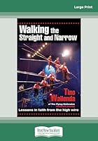 Walking The Straight and Narrow: Lessons in faith from the high wire 1459695658 Book Cover