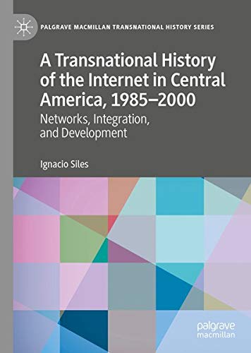 Buy A Transnational History of the Internet in Central America, 1985–2000 — BookShops.in
