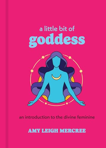 A Little Bit of Goddess: An Introduction to the Divine Feminine (Little Bit Series Book 20)