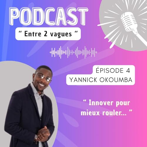 ENTRE 2 VAGUES - EPISODE 4 - Innover pour mieux rouler