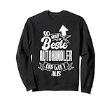 So Sieht Der Beste Autohändler Der Welt Aus KFZ-Händler Sweatshirt