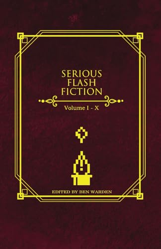 Serious Flash Fiction: Volume 1-10