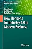  New Horizons for Industry 4.0 in Modern Business (Contributions to Environmental Sciences & Innovative Business Technology) (English Edition)