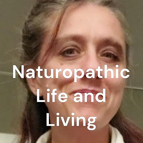Naturopathic Life and Living cover art