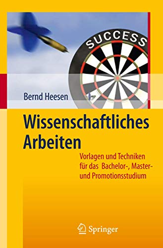 Wissenschaftliches Arbeiten: Vorlagen und Techniken für das Bachelor - Master - und Promotionsstudi Wissenschaftliches Arbeiten: Vorlagen und Techniken für das Bachelor - Master - und Promotionsstudi
