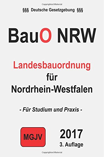BauO NRW: Landesbauordnung für Nordrhein-Westfalen BauO NRW: Landesbauordnung für Nordrhein-Westfalen