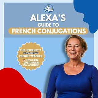 Page de couverture de Learn French with Alexa's Starter Guide to French Conjugations