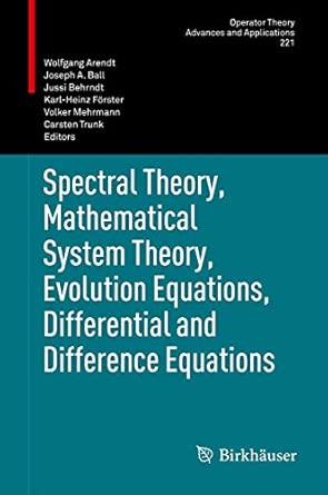 Spectral Theory, Mathematical System Theory, Evolution Equations, Differential and Difference Equations: 21st International Workshop on Operator ... Theory: Advances and Applications, 221) 2012th Edition book cover