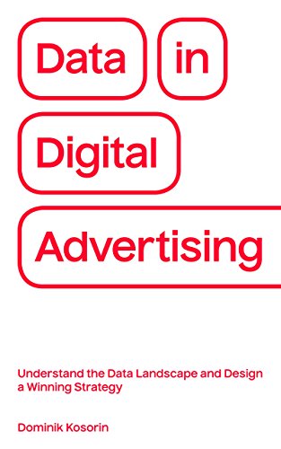 Télécharger Data in Digital Advertising: Understand the Data Landscape and Design a Winning Strategy (English Ed PDF