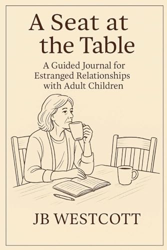 A Seat at the Table: A Workbook for Estranged Relationships with Adult Children