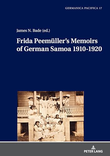 Frida Peemüller’s Memoirs of German Samoa 1910-1920 (Germanica Pacifica, 17)