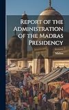 Photo Gallery report of the administration of the madras presidency Photo Gallery report of the administration of the madras presidency