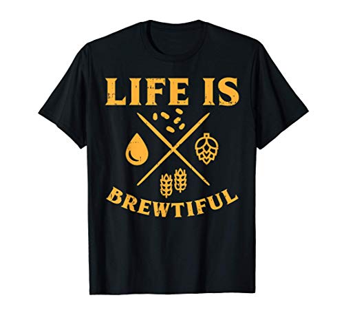 Life Is Brewtiful Craft Draft Homebrew Fathers Day Dad Gift Maglietta