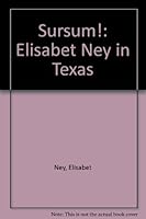 Sursum!: Elisabet Ney in Texas B0006CTYGI Book Cover
