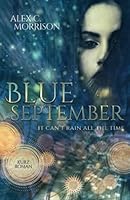 Blue September: It can't rain all the time (September-Reihe) 1657500810 Book Cover