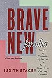 Brave New Families: Stories of Domestic Upheaval in Late-Twentieth-Century America