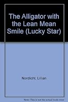 The Alligator With the Lean, Mean Smile (Lucky Star) 0590413627 Book Cover