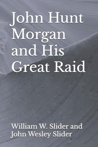 John Hunt Morgan and His Great Raid