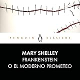 Frankenstein o el moderno Prometeo [Frankenstein or the Modern Prometheus]