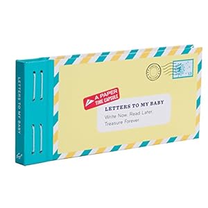 Letters to My Baby: Write Now. Read Later. Treasure Forever. Hardcover – Aug. 19 2014