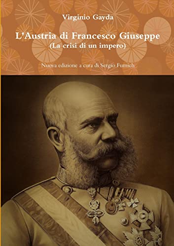  L\'Austria di Francesco Giuseppe (La crisi di un impero)
