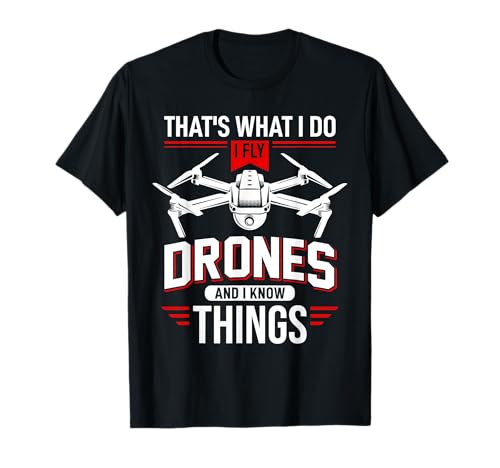I Fly Drones And I Know Things - Funny Drone