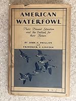 American Waterfowl: Their Present Situation and the Outlook for their Future B00085UYI0 Book Cover